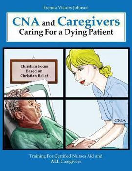 Paperback CNA and Caregivers Caring for a Dying Patient-Based on Christian Belief Book