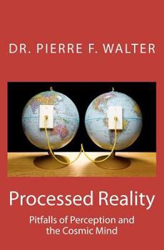 Paperback Processed Reality: Pitfalls of Perception and the Cosmic Mind Book