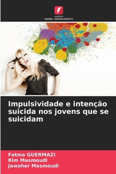 Paperback Impulsividade e intenção suicida nos jovens que se suicidam [Portuguese] Book