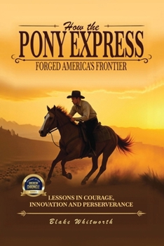 How the Pony Express Forged America's Frontier