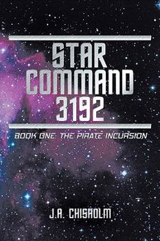 Paperback Star Command 3192: Book One: The Pirate Incursion Book