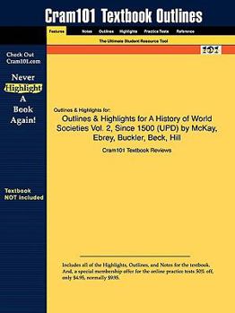 Paperback Outlines & Highlights for A History of World Societies Vol. 2, Since 1500 by McKay, Ebrey, Buckler, Beck, Hill Book