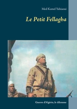 Paperback Le Petit Fellagha: Guerre d'Algérie [French] Book