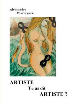 Paperback Artiste tu as dit artiste [French] Book
