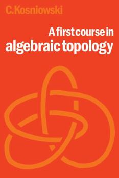 Paperback A First Course in Algebraic Topology Book