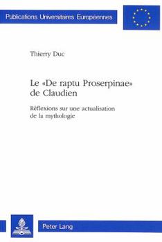 Le «De Raptu Proserpinae» de Claudien: Réflexions Sur Une Actualisation de la Mythologie