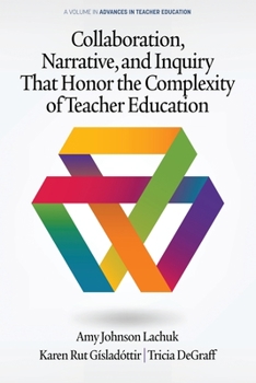 Paperback Collaboration, Narrative, and Inquiry That Honor the Complexity of Teacher Education Book