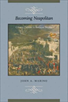 Hardcover Becoming Neapolitan: Citizen Culture in Baroque Naples Book