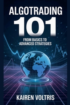 Paperback AlgoTrading 101: From Basics to Advanced Strategies Book