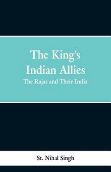 Paperback The King's Indian Allies: The Rajas and Their India Book