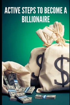 Paperback Free Active Steps: Become a Billionaire Book