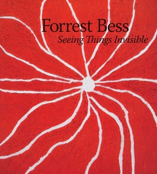 Hardcover Forrest Bess: Seeing Things Invisible Book