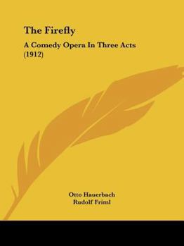 Paperback The Firefly: A Comedy Opera In Three Acts (1912) Book