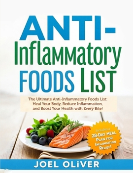 Paperback Anti-Inflammatory Foods List: The Ultimate Anti-Inflammatory Foods List: Heal Your Body, Reduce Inflammation, and Boost Your Health with Every Bite! Book
