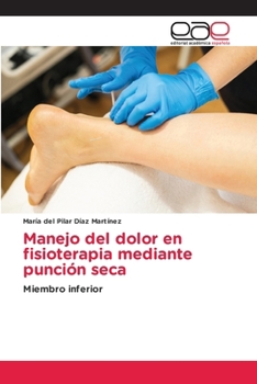 Manejo del dolor en fisioterapia mediante punción seca (Spanish Edition)