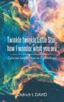 Paperback Twinkle Twinkle Little Star, How I Wonder What You Are: Concise Introduction to Cosmology Book