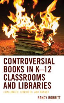 Hardcover Controversial Books in K-12 Classrooms and Libraries: Challenged, Censored, and Banned Book