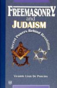 Paperback Freemasonry and Judaism: Secret Powers Behind Revolution Book