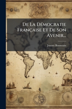 Paperback De La Démocratie Française Et De Son Avenir... [French] Book