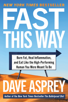 Hardcover Fast This Way: Burn Fat, Heal Inflammation, and Eat Like the High-Performing Human You Were Meant to Be Book