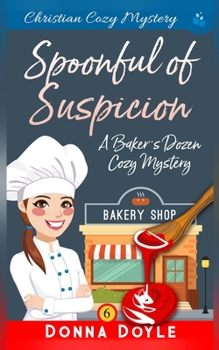 A Spoonful of Suspicion: Christian Cozy Mystery