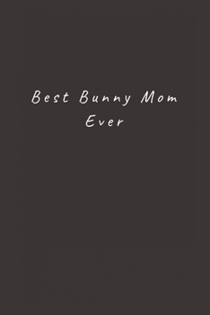 Paperback Best Bunny Mom Ever: Lined Journal, Lined Notebook, Gift ideas Notepad Book