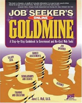 Paperback Job Seeker's Online Goldmine: A Step-By-Step Guidebook to Government and No-Cost Web Tools Book