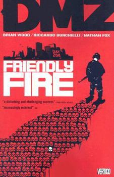 DMZ Vol. 4: Friendly Fire - Book #4 of the DMZ