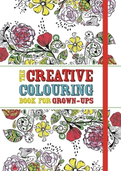 Paperback The Creative Colouring Book for Grown-Ups Book