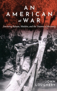 Paperback An American at War: Surviving Bataan, Mukden, and the Trauma of Recovery Book