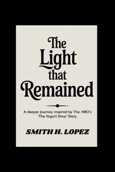 Paperback The Light That Remained: A Deeper Journey Inspired by HBO's "The Yogurt Shop" Story Book