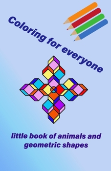 Paperback Coloring for everyone: little book of animals and geometric shapes Book