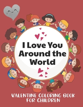 Paperback I Love You Around the World, Valentine Coloring Book for Children: Color your favorite animals while learning to say I Love You in Different Languages Book