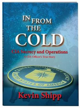 Hardcover In from the Cold. CIA Secrecy and Operations. a CIA Officer's True Story. Book