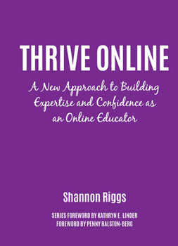 Paperback Thrive Online: A New Approach to Building Expertise and Confidence as an Online Educator Book