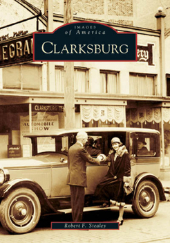 Clarksburg (Images of America: West Virginia) - Book  of the Images of America: West Virginia