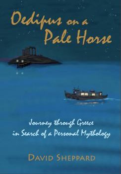 Paperback Oedipus On A Pale Horse: Greek Journey In Search Of A Personal Mythology Book