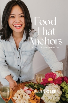 Hardcover Food That Anchors: Recipes for People On The Go Book