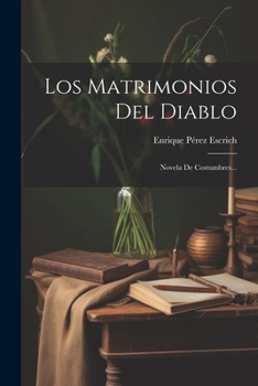 Paperback Los Matrimonios Del Diablo: Novela De Costumbres... [Spanish] Book