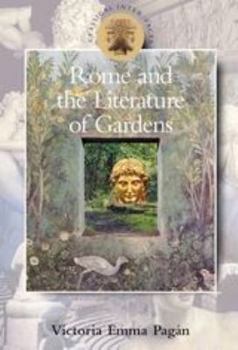 Rome and the Literature of Gardens (Classical Inter/Faces) (Classical Inter/Faces)