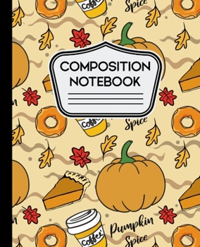 Paperback Composition Notebook: Pumpkin Spice Fall Autumn Pattern - 7.5" X 9.25 - Wide Ruled - 110 Pages Book