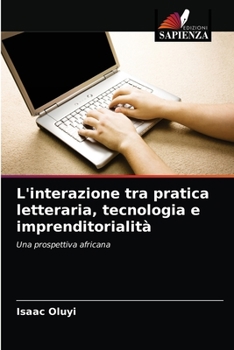 Paperback L'interazione tra pratica letteraria, tecnologia e imprenditorialità [Italian] Book