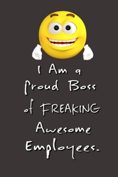 I am a Proud Boss of Freaking Awesome Employees.: Stunning Funny Boss Gifts Ruled Paper Notebook Journal | Cute Work Gifts For Coworker Blank Lined ... Kids Teens For Writing Notes Boss Day Idea