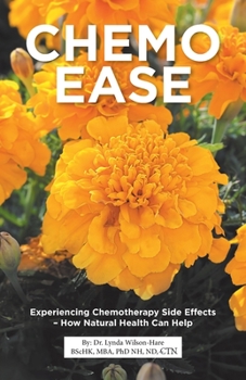 Paperback Chemo Ease: Experiencing Chemotherapy Side Effects - How Natural Health Can Help Book