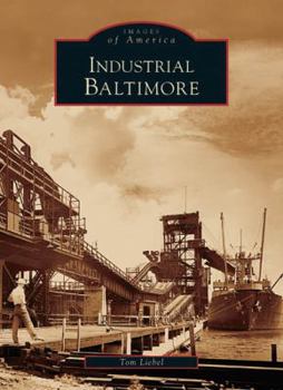 Industrial Baltimore - Book  of the Images of America: Maryland