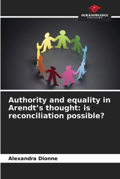 Paperback Authority and equality in Arendt's thought: is reconciliation possible? Book