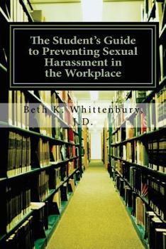 Paperback The Student's Guide to Preventing Sexual Harassment in the Workplace Book