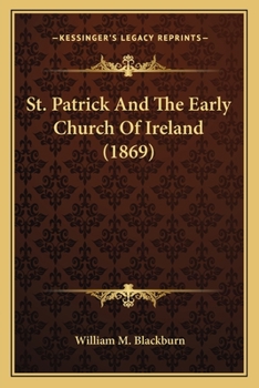 Paperback St. Patrick And The Early Church Of Ireland (1869) Book