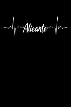Alicante Heartbeat: Notebook: Alicante Espana is the city that lets your heart beating faster! Over 110 lined pages 6x9 I Travelbook