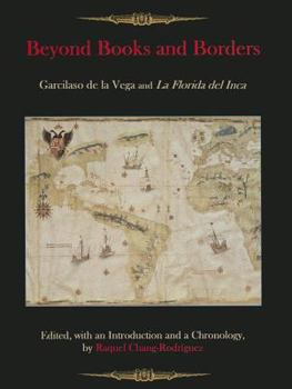 Hardcover Beyond Books and Borders: Garcilaso de la Vega and La Florida del Inca Book